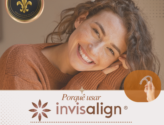 PORQUÊ USAR INVISALIGN?