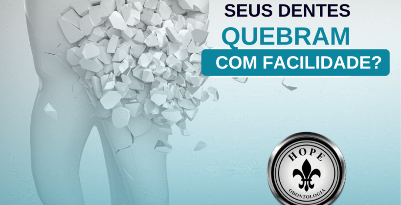 DENTES QUEBRADIÇOS!