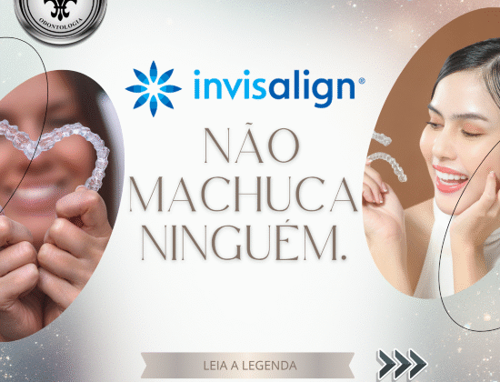 INVISALIGN NÃO MACHUCA !