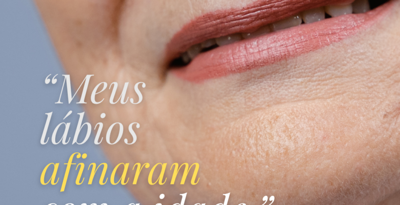 “MEUS LÁBIOS AFINARAM COM O TEMPO” “MEUS LÁBIOS AFINARAM COM O TEMPO”